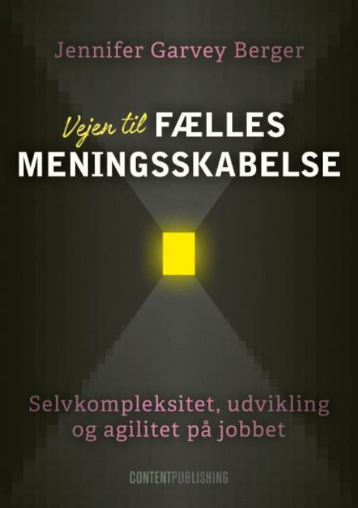 Vejen til fælles meningsskabelse - Jennifer Garvey Berger - Bøger - Content Publishing - 9788793607347 - 4. december 2018