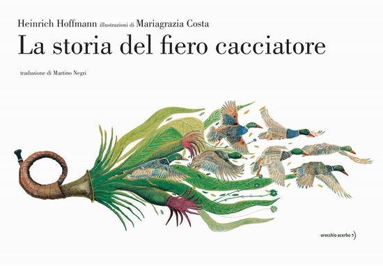 La Storia Del Fiero Cacciatore. Ediz. A Colori - Heinrich Hoffmann - Boeken -  - 9788832070347 - 