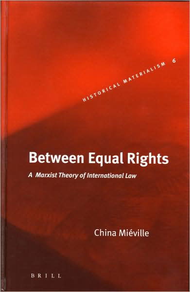 Cover for China Mieville · Between Equal Rights: a Marxist Theory of International Law (Historical Materialism Book Series) (Innbunden bok) (2004)