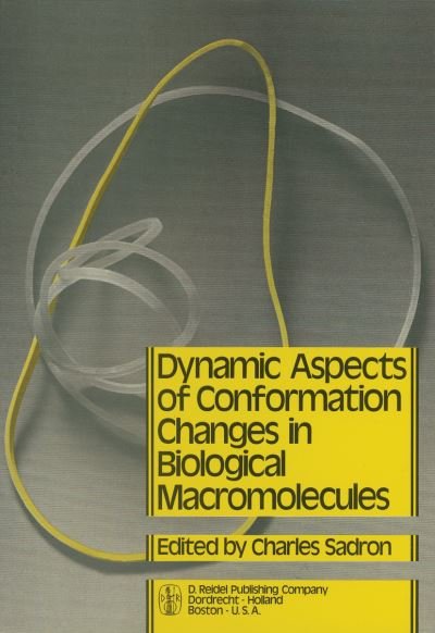 Charles Sadron · Dynamic Aspects of Conformation Changes in Biological Macromolecules: Proceedings of the 23rd Annual Meeting of the Societe de Chimie Physique Orleans, 19-22 September 1972 (Innbunden bok) [1973 edition] (1973)