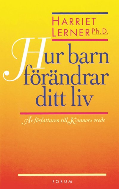 Cover for Harriet Lerner · Hur barn förändrar ditt liv (Paperback Book) (1999)