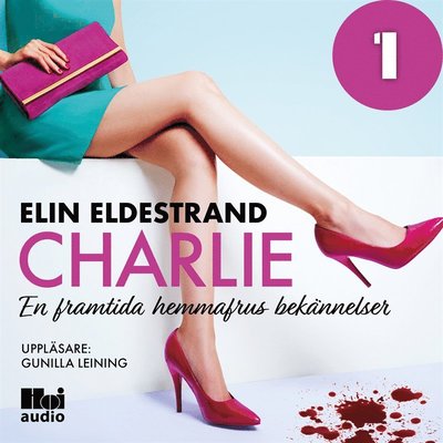 Cover for Elin Eldestrand · En framtida hemmafrus bekännelser: Charlie - Del 1 (Audiobook (MP3)) (2019)