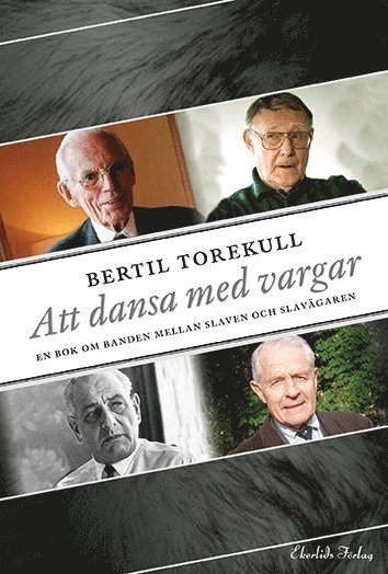 Bertil Torekull · Att dansa med vargar : en bok om relationen mellan slaven och slavägaren (Bound Book) (2014)