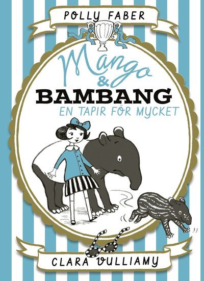 Cover for Clara Vulliamy · Mango och Bambang: En tapir för mycket (Bound Book) (2019)