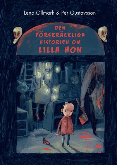 Cover for Lena Ollmark · Den förskräckliga historien om Lilla Hon (Bound Book) (2017)