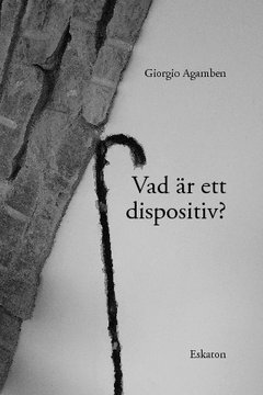 Cover for Giorgio Agamben · Vad är ett dispositiv? (Buch) (2014)