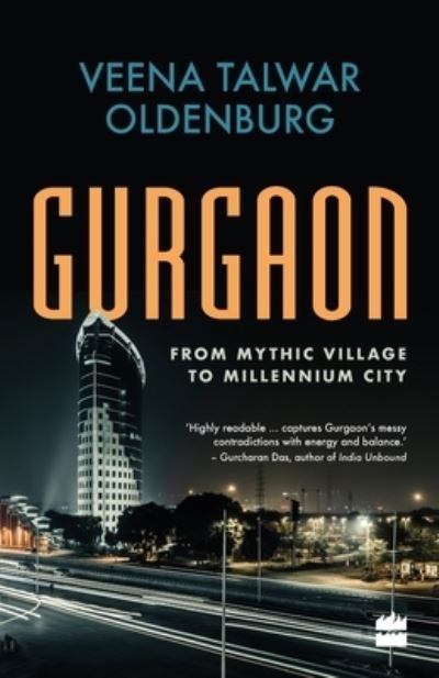 Cover for Veena Talwar Oldenburg · Gurgaon: FROM MYTHIC VILLAGE TO MILLENNIUM CITY (Paperback Book) (2018)