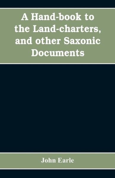 Cover for John Earle · A hand-book to the land-charters, and other Saxonic documents (Paperback Bog) (2019)