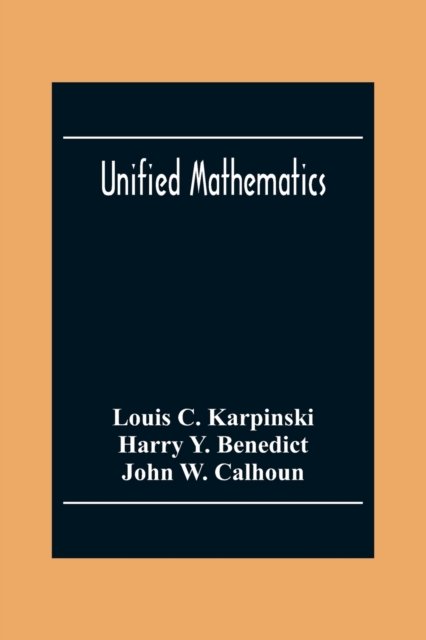 Unified Mathematics - L C Karpinski - Books - Alpha Edition - 9789354304347 - December 2, 2020