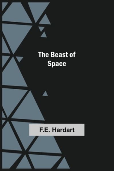 Cover for F E Hardart · The Beast of Space (Taschenbuch) (2021)