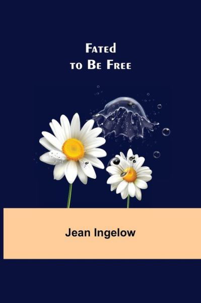 Cover for Jean Ingelow · Fated to Be Free (Taschenbuch) (2021)