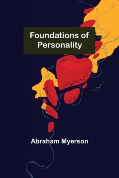 Foundations of Personality - Abraham Myerson - Książki - Alpha Edition - 9789356157347 - 11 kwietnia 2022