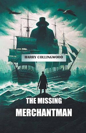 Cover for Harry Collingwood · The Missing Merchantman (Edition2024) (Paperback Book) (2024)