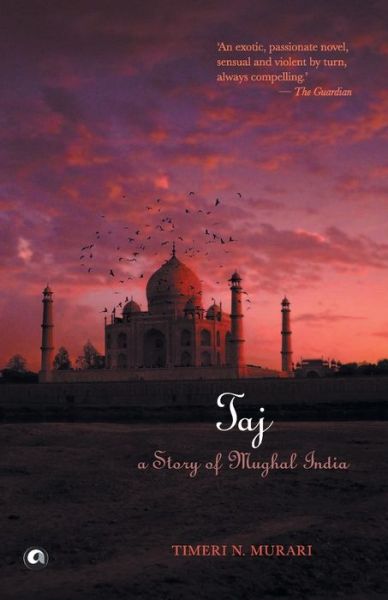 Cover for Timeri N. Murari · Taj: A Story of Mughal India (Paperback Book) (2017)