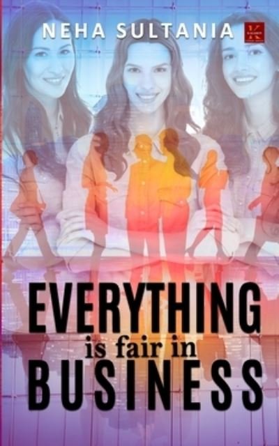 Cover for Neha Sultania · Everything is Fair in Business (Taschenbuch) (2021)