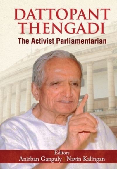 Cover for Anirban Ganguly · Dattopant Thengadi the Activist Parliamentarian (Hardcover Book) (2021)