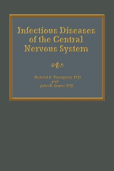 R a Thompson · Infectious Diseases of the Central Nervous System - Neurologic Illness (Pocketbok) [Softcover reprint of the original 1st ed. 1984 edition] (2012)