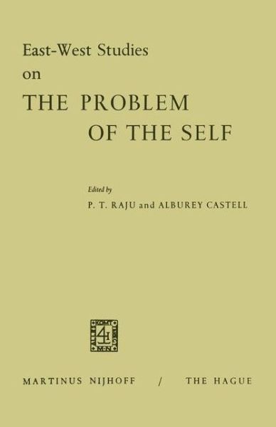 Poolla Tirupati Raju · East-West Studies on the Problem of the Self: Papers presented at the Conference on Comparative Philosophy and Culture held at the College of Wooster, Wooster, Ohio, April 22-24, 1965 (Paperback Book) [1968 edition] (1968)