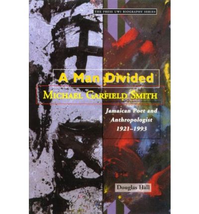 Cover for Douglas Hall · A Man Divided: Michael Garfield Smith, Jamaican Poet and Anthropologist 1921-1993 - the Press Uwi Biography Series (Book) (1997)