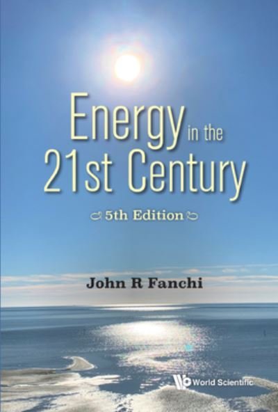 Cover for Fanchi, John R (Texas Christian Univ, Usa) · Energy In The 21st Century: Energy In Transition (5th Edition) (Taschenbuch) (2023)
