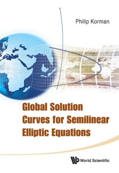 Cover for Korman, Philip (Univ Of Cincinnati, Usa) · Global Solution Curves For Semilinear Elliptic Equations (Hardcover Book) (2012)