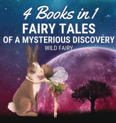 Cover for Wild Fairy · Fairy Tales of a Mysterious Discovery (Hardcover Book) (2021)