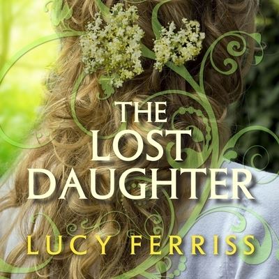 The Lost Daughter - Lucy Ferriss - Music - TANTOR AUDIO - 9798200072347 - October 22, 2012