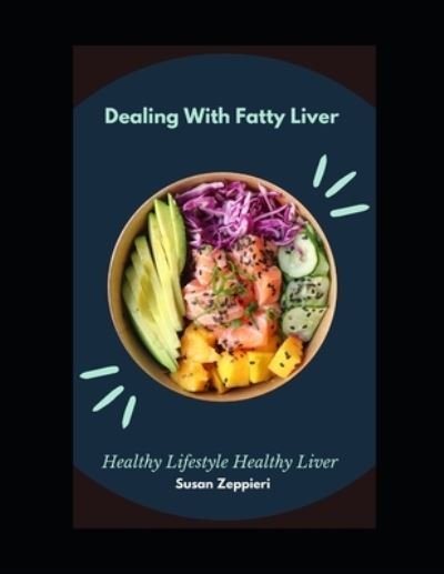 Cover for Susan Zeppieri · Dealing With Fatty Liver: Healthy Lifestyle Healthy Liver (Paperback Book) (2022)