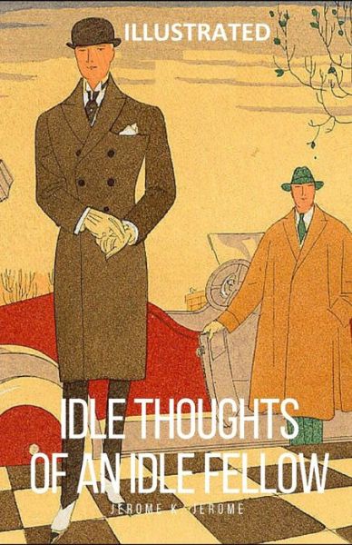 Cover for Jerome Klapka Jerome · Idle Thoughts of an Idle Fellow Illustrated (Pocketbok) (2021)