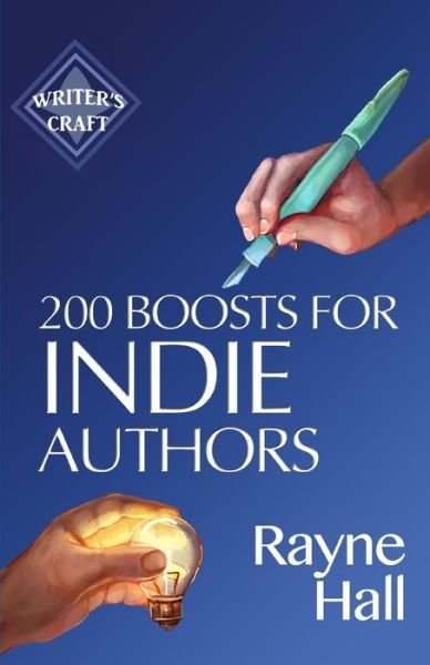 Cover for Rayne Hall · 200 Boosts for Indie Authors: Empowering Inspiration and Practical Advice - Writer's Craft (Paperback Book) (2021)
