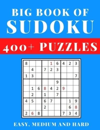 Cover for Too Much Love Quotes · Big Book of Sudoku - Easy, Medium and Hard: Sudoku Activity Book with Over 400 Puzzles for Adults, sudoku puzzles for adults large print, Easy To Super Hard Sudoku Puzzles with Solutions, Sudoku 400+ Puzzles Easy to Hard (Paperback Bog) (2021)