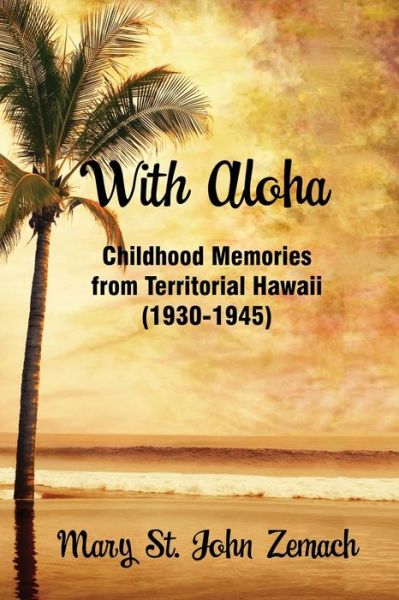 Cover for St John Zemach · With Aloha: Childhood Memories from Territorial Hawaii (Paperback Book) (2021)