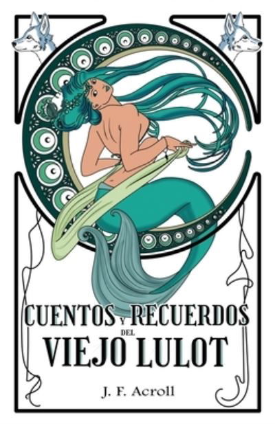 Cover for J F Acroll · Cuentos y recuerdos del viejo Lulot: (I) - Cuentos y Recuerdos del Viejo Lulot (Paperback Bog) (2020)