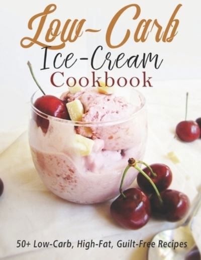 Aaron Klika · Low-Carb Ice-Cream Cookbook (Taschenbuch) (2021)