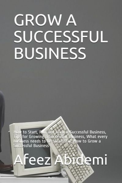 Cover for Afeez Abidemi · Grow a Successful Business (Taschenbuch) (2020)