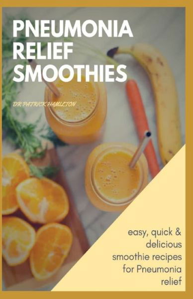 Cover for Patrick Hamilton · Pneumonia Relief Smoothies (Paperback Bog) (2020)