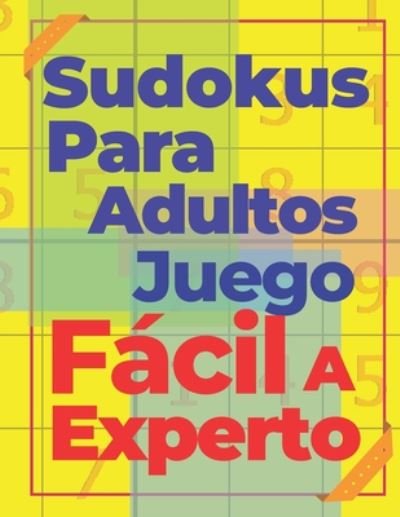 Cover for N T Loekman · Sudokus Para Adultos Juego Facil A Experto (Paperback Book) (2020)
