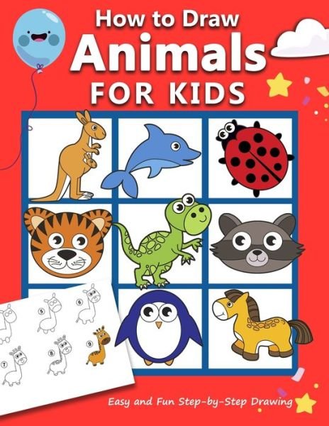 Cover for Rose Anita Rose · How to Draw Animals for Kids: Easy and Fun Step-by-Step Drawing Book (Drawing Book for Beginners) (Paperback Book) (2020)