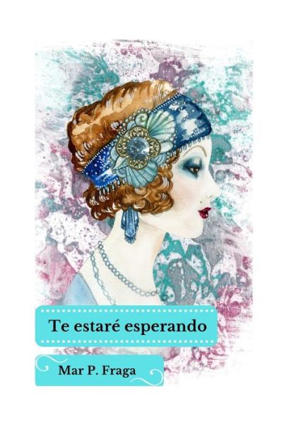 Cover for Mar P Fraga · Te estare esperando (Paperback Bog) (2020)