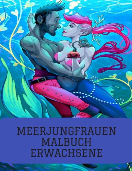 Cover for Meerjungfrauen Caballero · Meerjungfrauen Malbuch Erwachsene (Paperback Book) (2020)