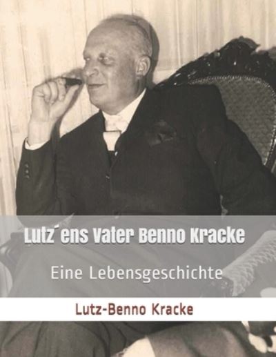 Cover for Lutz-Benno Kracke · Lutz`ens Vater Benno Kracke (Paperback Book) (2020)