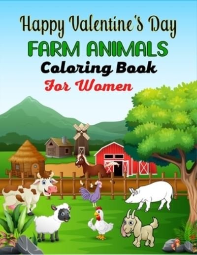 Cover for Ensumongr Publications · Happy Valentine's Day FARM ANIMALS Coloring Book For Women (Paperback Book) (2021)