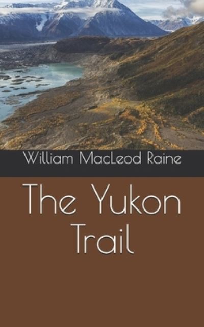 Cover for William MacLeod Raine · The Yukon Trail (Paperback Book) (2021)