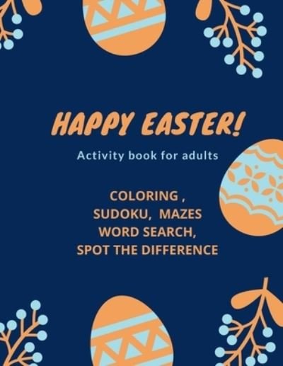 Cover for Coloring Books · Happy Easter!- Activity Book for Adults: coloring, sudoku, mazes, word search, spot the difference (Pocketbok) (2021)