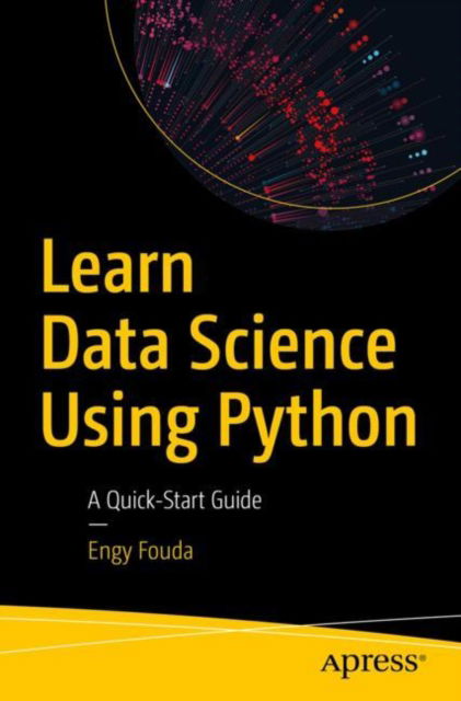 Engy Fouda · Learn Data Science Using Python: A Quick-Start Guide (Paperback Book) (2024)