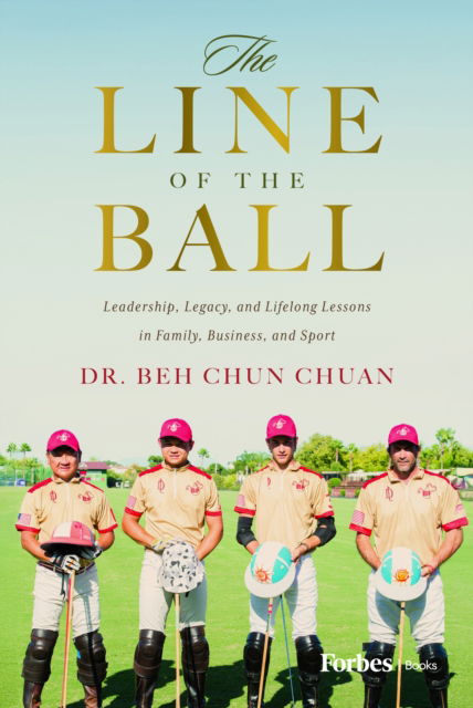 Cover for Beh Chun Chuan · The Line of the Ball: Leadership, Legacy, and Lifelong Lessons in Family, Business, and Sport (Innbunden bok) (2025)