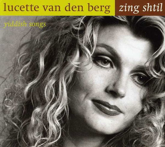 Zing Shtil/ Yiddish Songs - Lucette Van den Berg - Muzyka -  - 0634479196348 - 29 listopada 2005