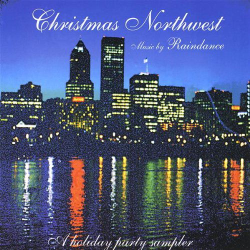 Cover for Raindance · Christmas Northwest-a Holiday Party Sampler (CD) (2008)