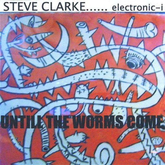 Cover for Steve Clarke · Until the Worms Come (CD) (2008)