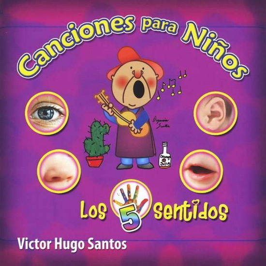 Canciones Para Ninos Los 5 Sentidos - Victor Hugo Santos - Musiikki - CD Baby - 0752423299348 - tiistai 29. syyskuuta 2009